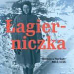 Tytuł: Łagierniczka
Autor: Anna Szyszko-Grzywacz
Wydawnictwo: Karta
Formaty: EPUB, MOBI