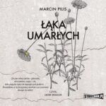 Tytuł: Łąka umarłych
Autor: Marcin Pilis
Wydawnictwo: Storybox
Formaty: MP3