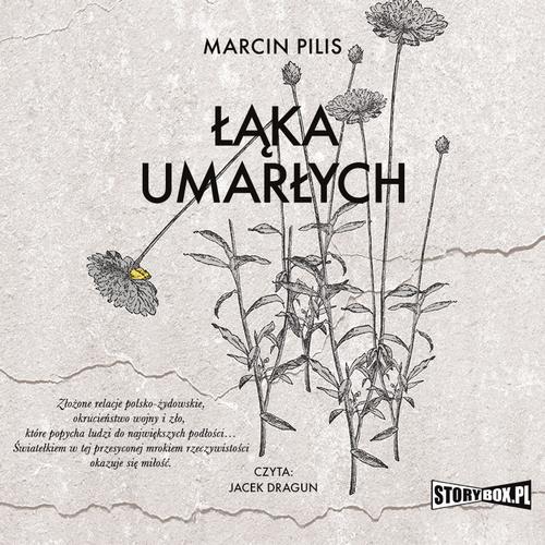 Tytuł: Łąka umarłych
Autor: Marcin Pilis
Wydawnictwo: Storybox
Formaty: MP3
