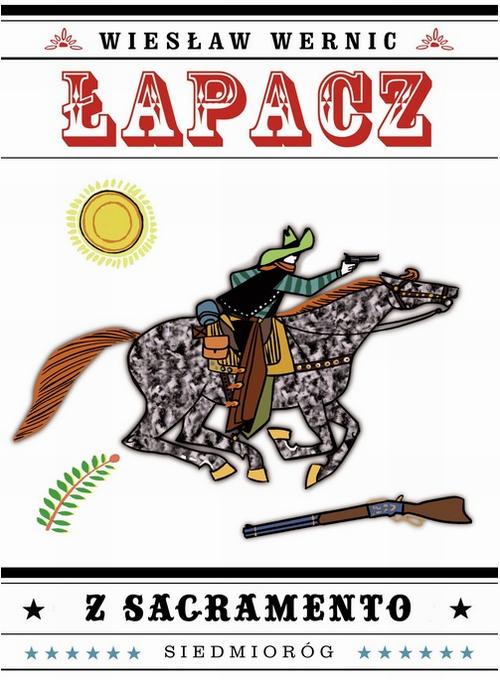 Tytuł: Łapacz z Sacarmento
Autor: Wiesław Wernic
Wydawnictwo: Siedmioróg
Formaty: MOBI, EPUB