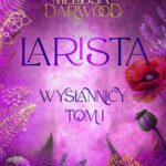 Tytuł: Larista. Wysłannicy. Tom 1
Autor: Melissa Darwood
Wydawnictwo: Melissa Darwood
Formaty: EPUB, MOBI