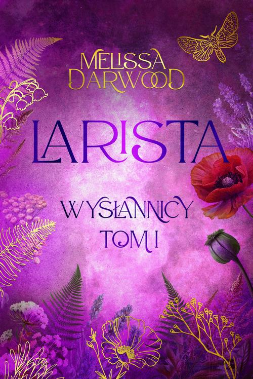 Tytuł: Larista. Wysłannicy. Tom 1
Autor: Melissa Darwood
Wydawnictwo: Melissa Darwood
Formaty: EPUB, MOBI