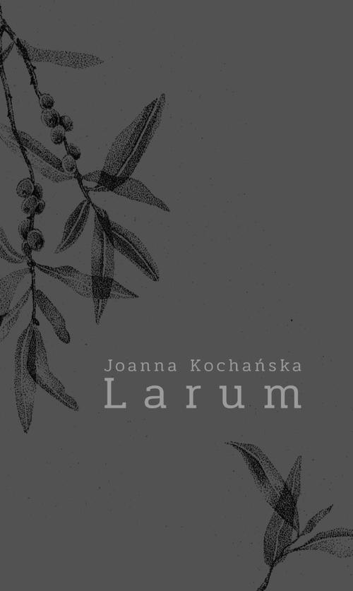 Tytuł: Larum
Autor: Joanna Kochańska
Wydawnictwo: Warszawska Firma Wydawnicza
Formaty: EPUB