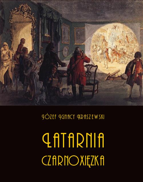 Tytuł: Latarnia czarnoxięzka. Całość – obydwie części
Autor: Józef Ignacy Kraszewski
Wydawnictwo: Armoryka
Formaty: MOBI, EPUB