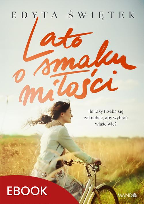 Tytuł: Lato o smaku miłości
Autor: Edyta Świętek
Wydawnictwo: Mando
Formaty: MOBI, EPUB