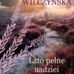 Tytuł: Lato pełne nadziei
Autor: Karolina Wilczyńska
Wydawnictwo: Czwarta Strona
Formaty: MOBI, EPUB