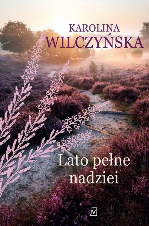 Tytuł: Lato pełne nadziei
Autor: Karolina Wilczyńska
Wydawnictwo: Czwarta Strona
Formaty: MOBI, EPUB