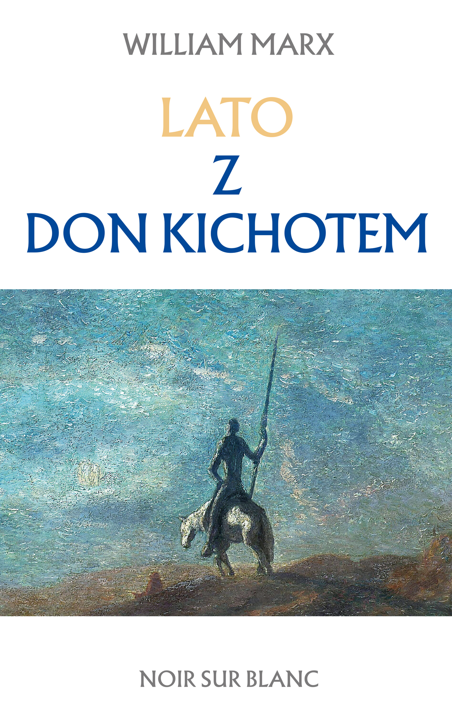 Tytuł: Lato z don Kichotem
Autor: William Marx
Wydawnictwo: Noir sur Blanc
Formaty: EPUB, MOBI
