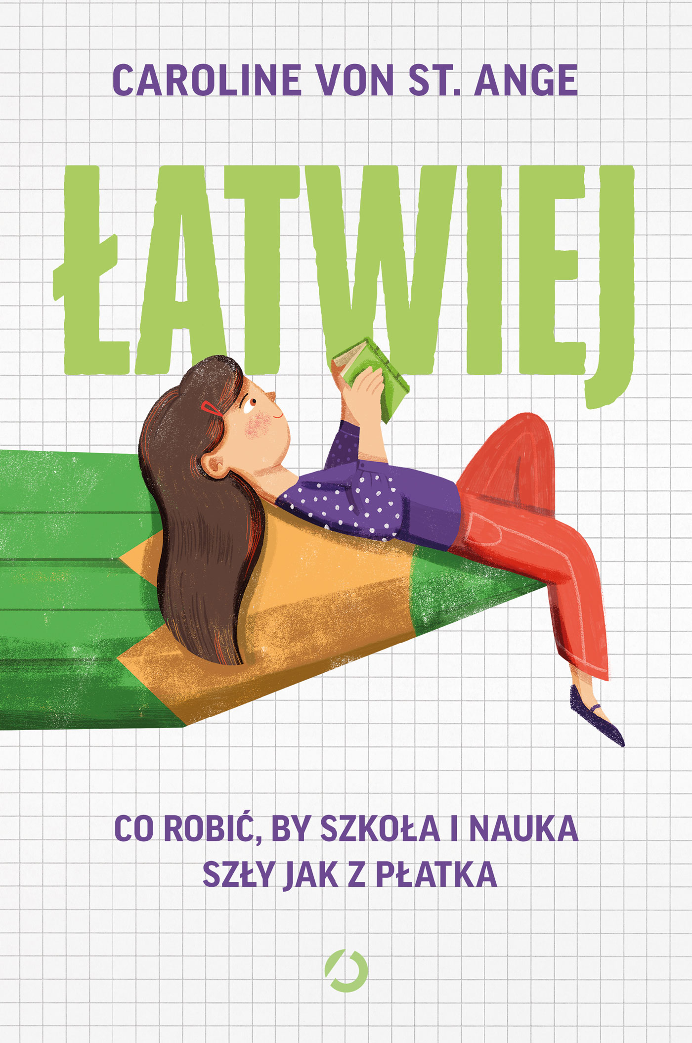 Tytuł: Łatwiej. Co robić, by szkoła i nauka szły jak z płatka
Autor: Caroline von St. Ange
Wydawnictwo: Wydawnictwo Otwarte
Formaty: EPUB, MOBI