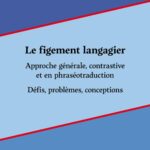 Le figement langagier. Approche générale, contrastive et en phraséotraduction. Défis, problèmes, conceptions — okładka e-booka