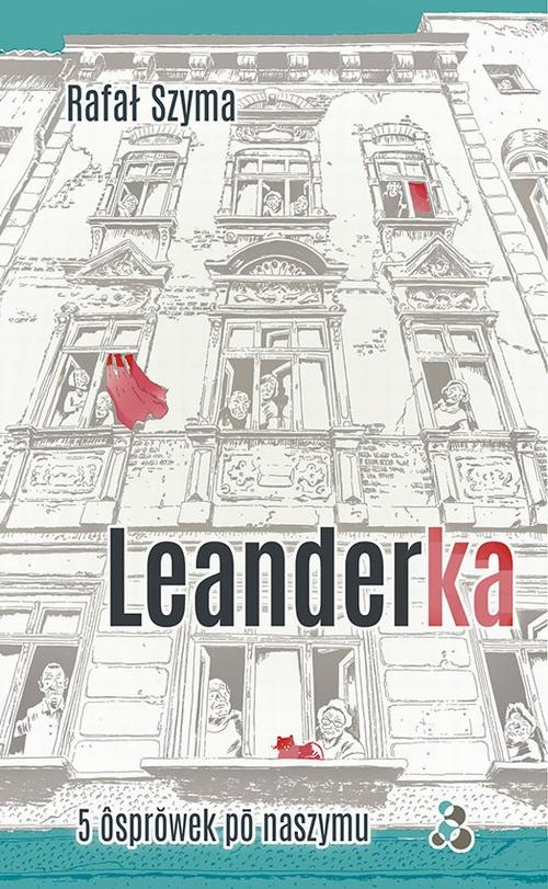 Tytuł: Leanderka. 5 ôsprŏwek pō naszymu
Autor: Rafał Szyma
Wydawnictwo: Silesia Progress
Formaty: EPUB, MOBI