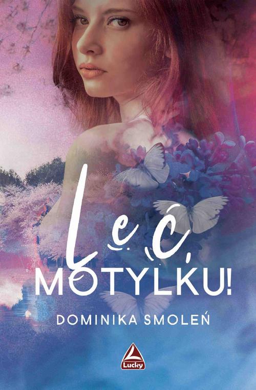 Tytuł: Leć, Motylku!
Autor: Dominika Smoleń
Wydawnictwo: Lucky
Formaty: EPUB, MOBI