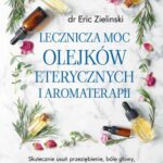 Lecznicza moc olejków eterycznych i aromaterapii — okładka e-booka