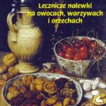 Lecznicze nalewki na owocach warzywach i orzechach — okładka e-booka