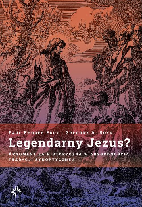 Legendarny Jezus? Argument za historyczną wiarygodnością tradycji synoptycznej — okładka e-booka