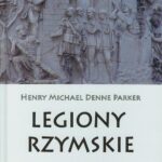 Tytuł: Legiony Rzymskie
Autor: Henry Michael Denne Parker
Wydawnictwo: Napoleon V
Formaty: PDF