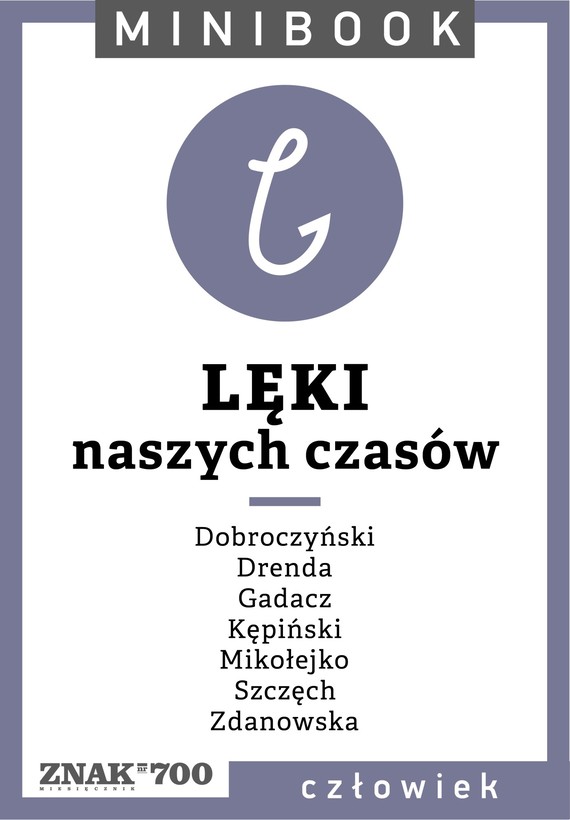 Tytuł: Lęki [naszych czasów]. Minibook
Autor: 
Wydawnictwo: Miesięcznik Znak
Formaty: EPUB, MOBI