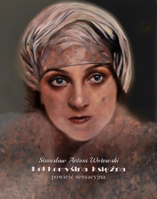 Tytuł: Lekkomyślna księżna. Powieść sensacyjna
Autor: Stanisław Antoni Wotowski
Wydawnictwo: Armoryka
Formaty: EPUB, MOBI