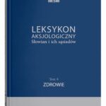 Leksykon aksjologiczny Słowian i ich sąsiadów t. 8: Zdrowie, red. nacz. † Jerzy Bartmiński — okładka e-booka