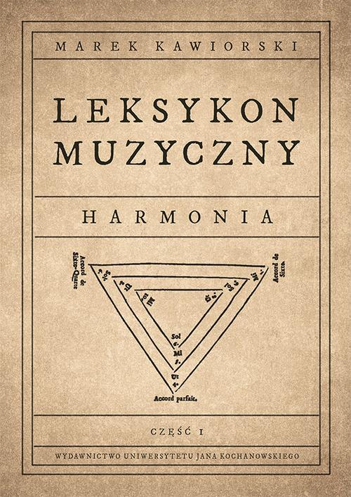Tytuł: Leksykon muzyczny. Harmonia, cz. 1
Autor: Marek Kawiorski
Wydawnictwo: Uniwersytet Jana Kochanowskiego
Formaty: PDF