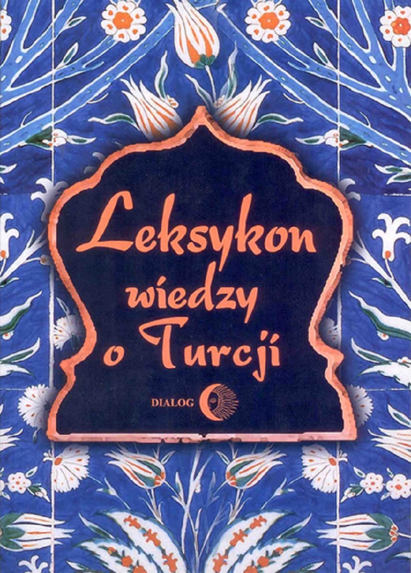 Tytuł: Leksykon wiedzy o Turcji
Autor: Tadeusz Majda
Wydawnictwo: Wydawnictwo Akademickie Dialog
Formaty: EPUB, MOBI