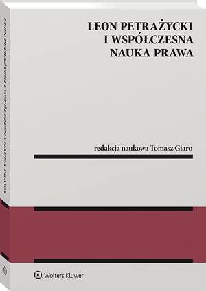 Tytuł: Leon Petrażycki i współczesna nauka prawa
Autor: Tomasz Giaro
Wydawnictwo: Wolters Kluwer
Formaty: PDF