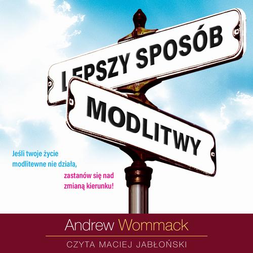 Tytuł: Lepszy sposób modlitwy
Autor: Andrew Wommack
Wydawnictwo: Wydawnictwo Dobry Owoc
Formaty: MP3