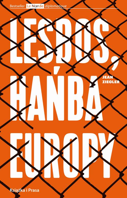 Tytuł: Lesbos, hańba Europy
Autor: Jean Ziegler
Wydawnictwo: Książka i Prasa
Formaty: EPUB