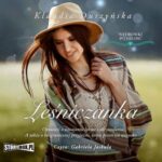 Tytuł: Leśniczanka
Autor: Klaudia Duszyńska
Wydawnictwo: Storybox
Formaty: MP3