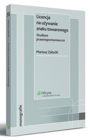 Licencja na używanie znaku towarowego. Studium prawnoporównawcze — okładka e-booka