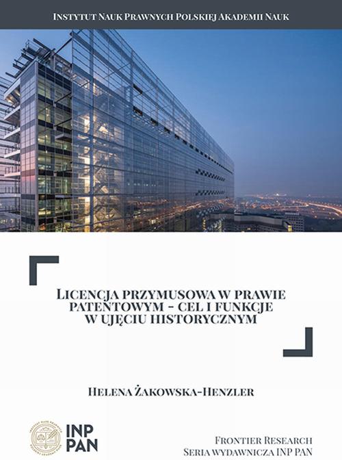 Tytuł: Licencja przymusowa w prawie patentowym – cel i funkcje w ujęciu historycznym
Autor: Helena Żakowska-Henzler
Wydawnictwo: Instytut Nauk Prawnych PAN
Formaty: PDF