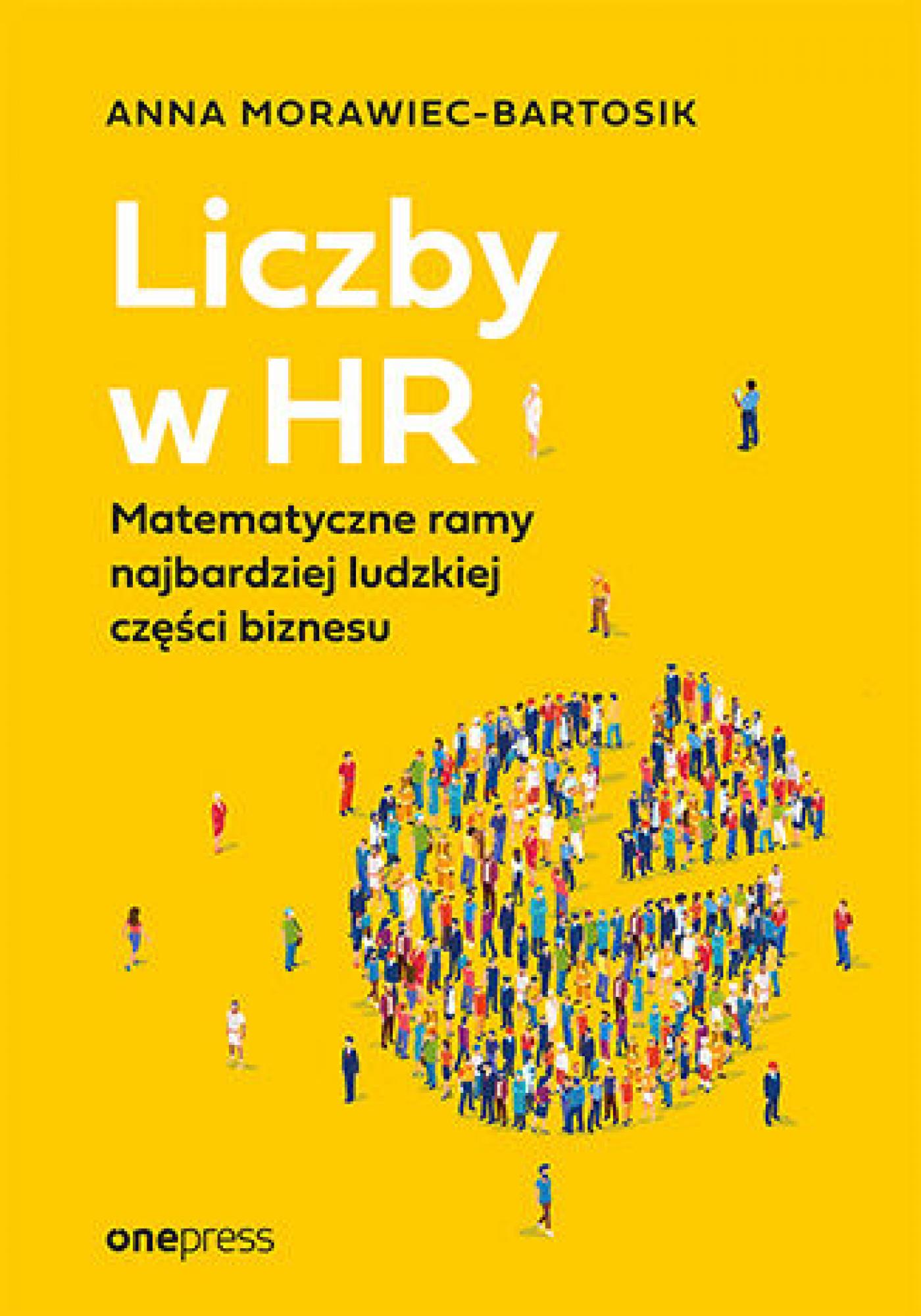 Tytuł: Liczby w HR. Matematyczne ramy najbardziej ludzkiej części biznesu
Autor: Anna Morawiec-Bartosik
Wydawnictwo: Onepress
Formaty: EPUB, PDF, MOBI
