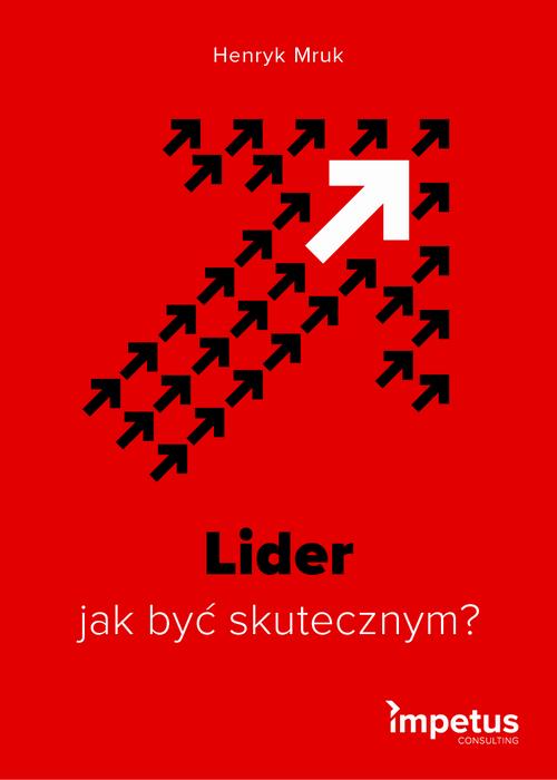Tytuł: Lider - jak być skutecznym?
Autor: Henryk Mruk
Wydawnictwo: Impetus
Formaty: MOBI, EPUB, PDF