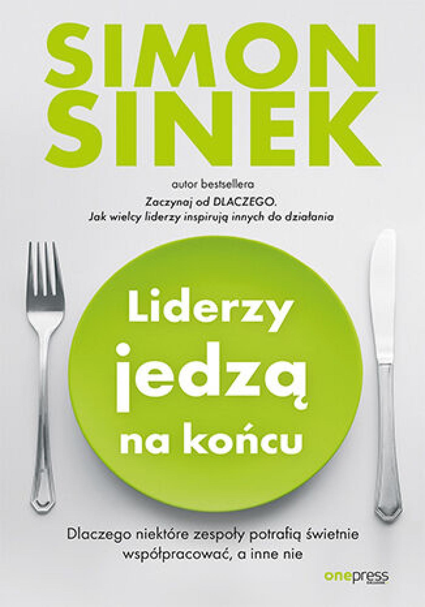 Tytuł: Liderzy jedzą na końcu. Dlaczego niektóre zespoły potrafią świetnie współpracować, a inne nie
Autor: Simon Sinek
Wydawnictwo: Onepress
Formaty: EPUB, PDF, MOBI