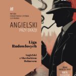 Tytuł: Liga Rudowłosych. Angielski z Sherlockiem Holmesem
Autor: Sir Arthur Conan Doyle
Wydawnictwo: NKB Tatsiana Bursevich
Formaty: EPUB, MOBI