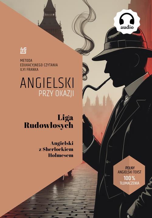 Tytuł: Liga Rudowłosych. Angielski z Sherlockiem Holmesem
Autor: Sir Arthur Conan Doyle
Wydawnictwo: NKB Tatsiana Bursevich
Formaty: EPUB, MOBI