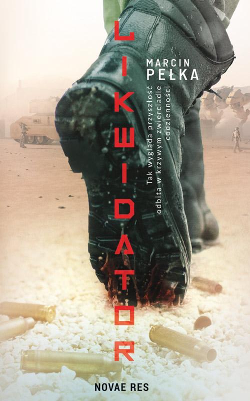 Tytuł: Likwidator
Autor: Marcin Pełka
Wydawnictwo: Novae Res
Formaty: MOBI, EPUB
