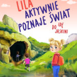 Lila aktywnie poznaje świat – Idę do jaskini — okładka e-booka