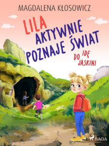 Lila aktywnie poznaje świat – Idę do jaskini — okładka e-booka