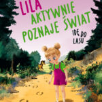 Lila aktywnie poznaje świat – Idę do lasu — okładka e-booka