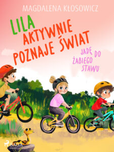 Lila aktywnie poznaje świat – Jadę do żabiego stawu — okładka e-booka
