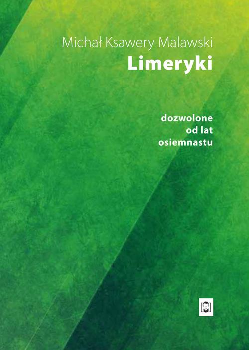 Tytuł: Limeryki dozwolone od lat osiemnastu
Autor: Michał Ksawery Malawski
Wydawnictwo: Pan Wydawca
Formaty: PDF, EPUB, MOBI