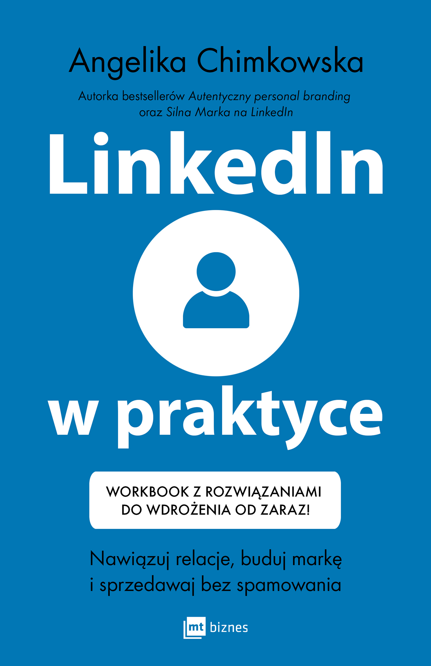 Tytuł: LinkedIn w praktyce. Nawiązuj relacje, buduj markę i sprzedawaj bez spamowania * Workbook z rozwiązaniami do wdrożenia od zaraz!
Autor: Angelika Chimkowska
Wydawnictwo: MT Biznes
Formaty: EPUB, MOBI