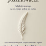 Tytuł: Listy do młodego poszukiwacza. Refleksje na drogę od starszego kolegi po fachu
Autor: Neale Donald Walsch, Em Claire
Wydawnictwo: Wydawnictwo JK (Aha, Feeria)
Formaty: EPUB, MOBI