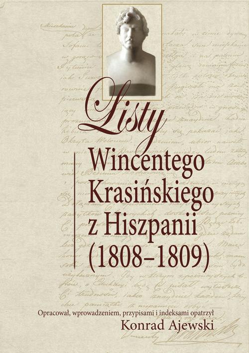 Tytuł: Listy Wincentego Krasińskiego z Hiszpanii (1808-1809)
Autor: Konrad Ajewski
Wydawnictwo: Aspra
Formaty: PDF