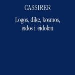 Tytuł: Logos, dike, kosmos, eidos i eidolon
Autor: Ernst Cassier
Wydawnictwo: Marek Derewiecki
Formaty: PDF