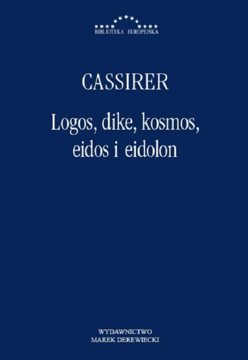 Tytuł: Logos, dike, kosmos, eidos i eidolon
Autor: Ernst Cassier
Wydawnictwo: Marek Derewiecki
Formaty: PDF