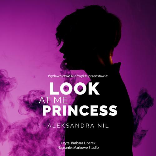 Tytuł: Look at Me Princess
Autor: Aleksandra Nil
Wydawnictwo: NieZwykłe
Formaty: MP3
