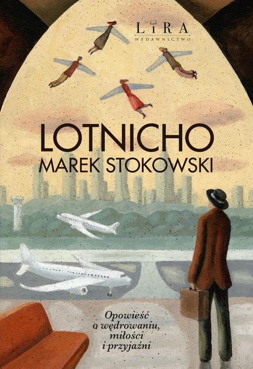 Tytuł: Lotnicho
Autor: Marek Stokowski
Wydawnictwo: Lira
Formaty: MOBI, EPUB