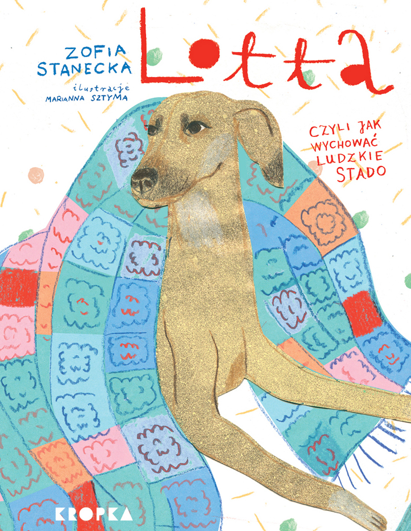 Tytuł: Lotta. Czyli jak wychować ludzkie stado
Autor: Zofia Stanecka
Wydawnictwo: Wydawnictwo Kropka
Formaty: EPUB, MOBI